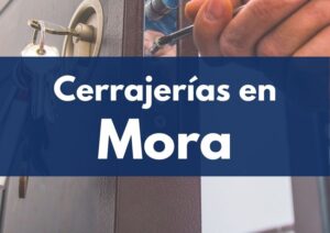 Cerrajeros 24h en Mora